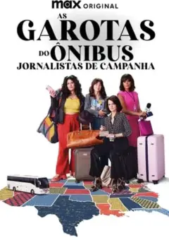 As Garotas do Ônibus: Jornalistas de Campanha 1ª Temporada